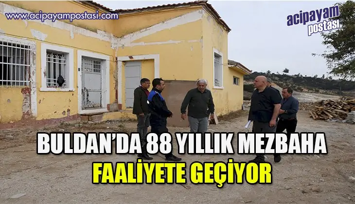 Buldan’da 88 yıllık mezbaha yeniden
                    faaliyete geçiyor