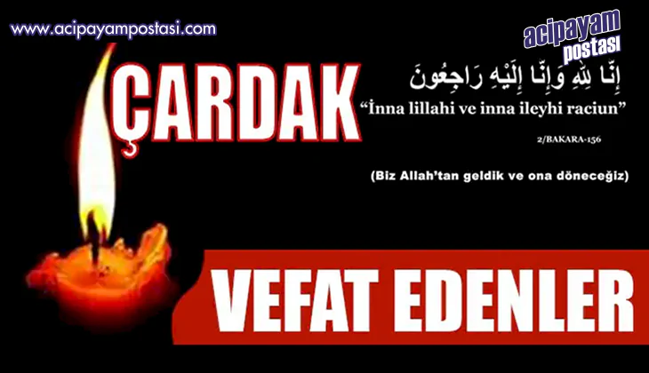 ÇARDAK İLÇESİNDE
                    VEFAT EDENLER