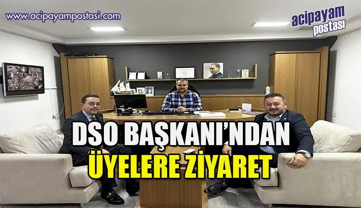 DSO Başkanından
                    Üyelere Ziyaret