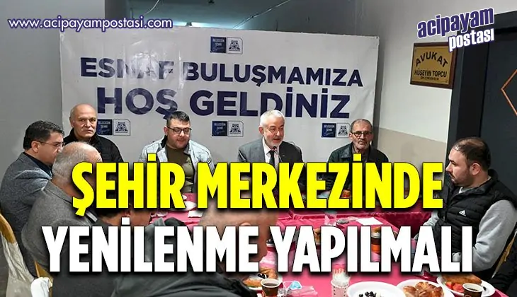 Şehir merkezinde ortak kararla yenilenme
                    yapılmalı